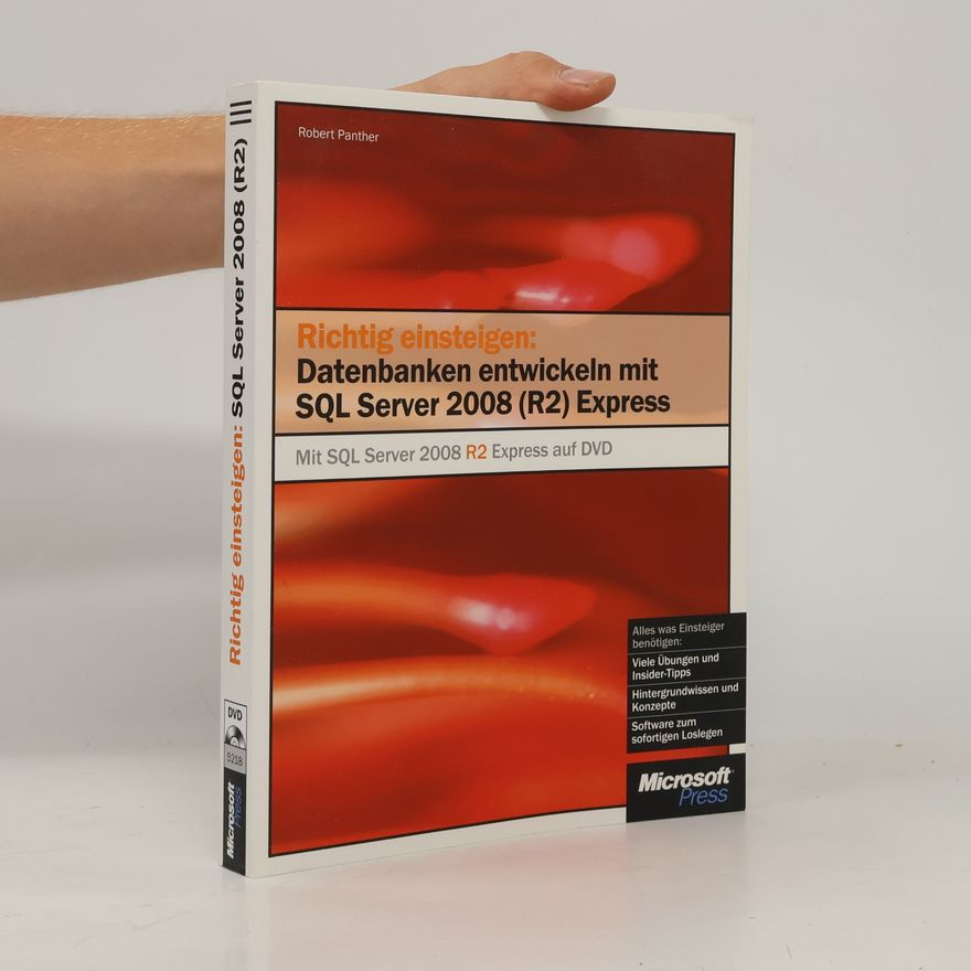 Robert Panther Richtig einsteigen. Datenbanken entwickeln mit SQL Server 2008 R2 Express