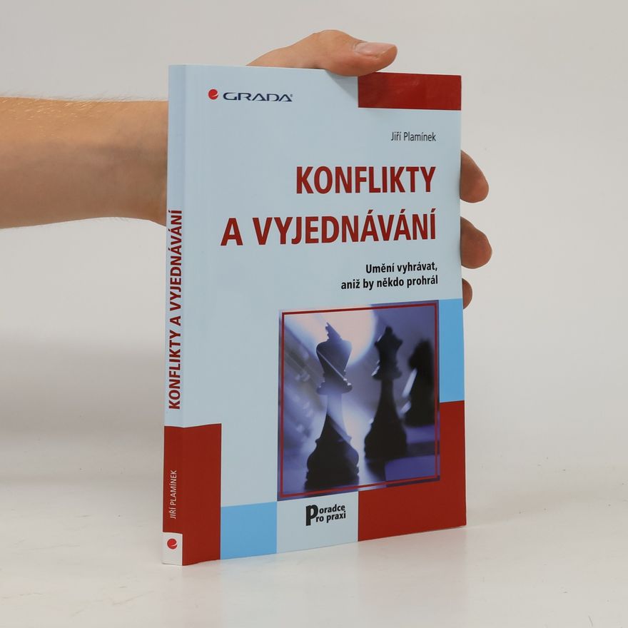Jiří Plamínek Konflikty a vyjednávání : umění vyhrávat, aniž by někdo prohrál