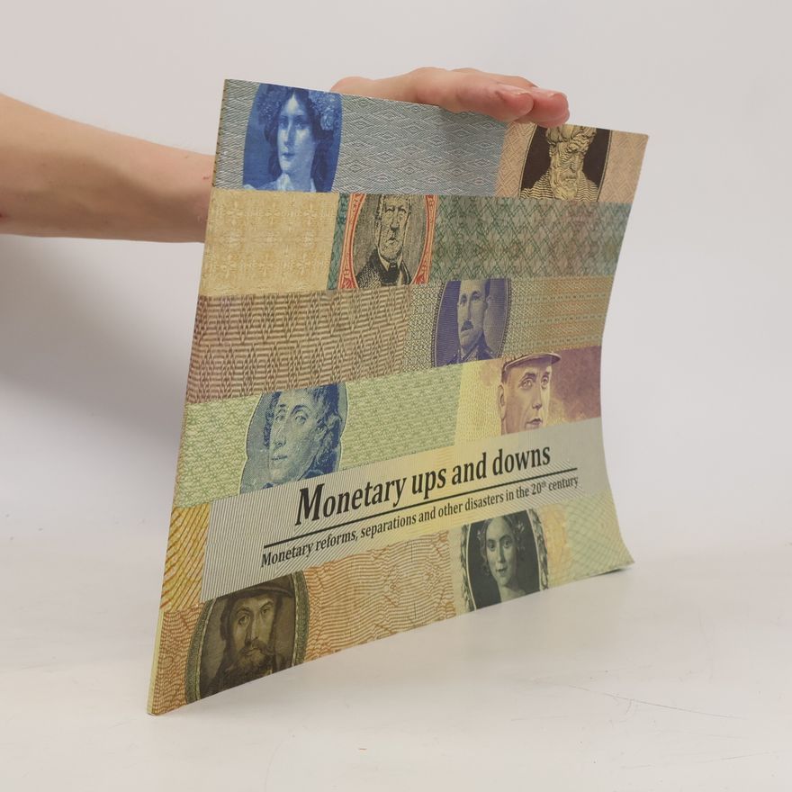 Zbyšek Šustek Monetary ups and downs. Monetary reforms, separations and other disasters in the 20th century