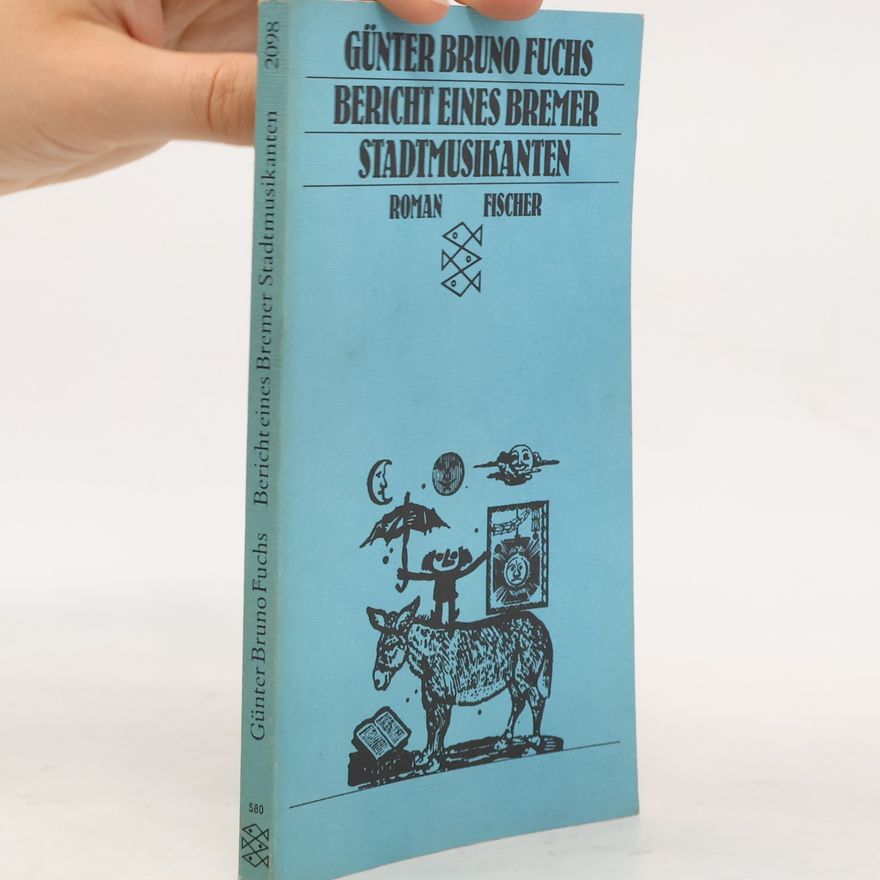 Günter Bruno Fuchs Bericht eines Bremer Stadtmusikanten.