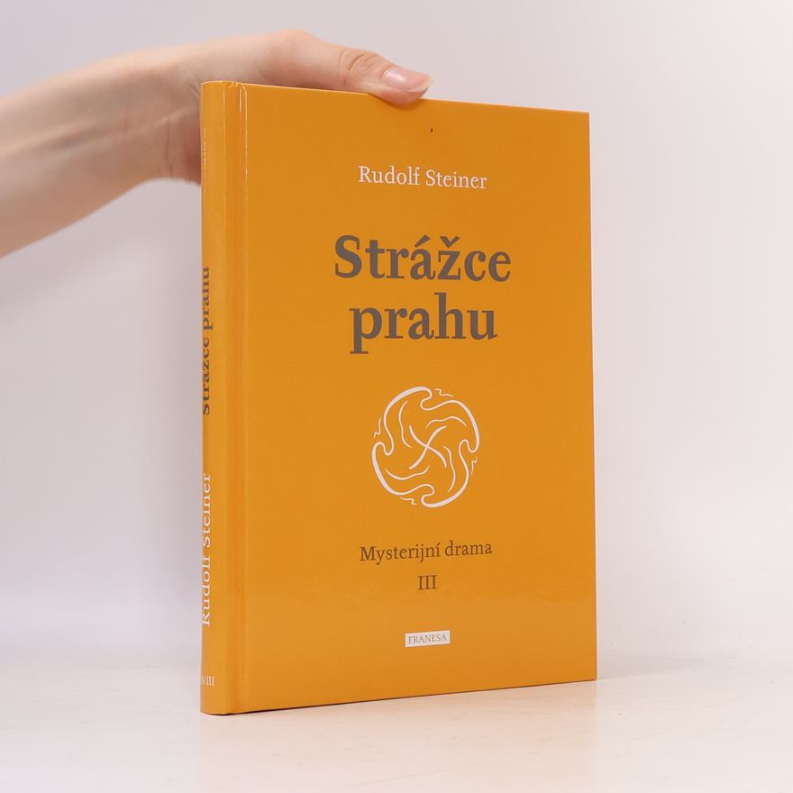 Rudolf Steiner Strážce prahu - Mysterijní drama III