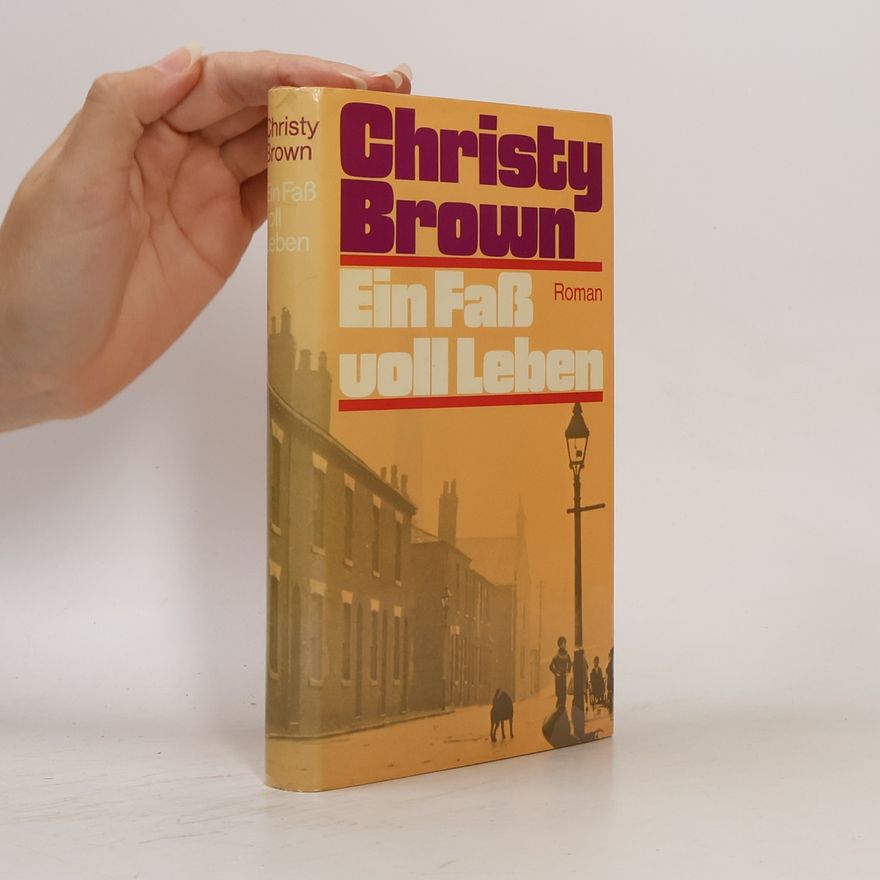Christy Brown Ein Fass voll Leben