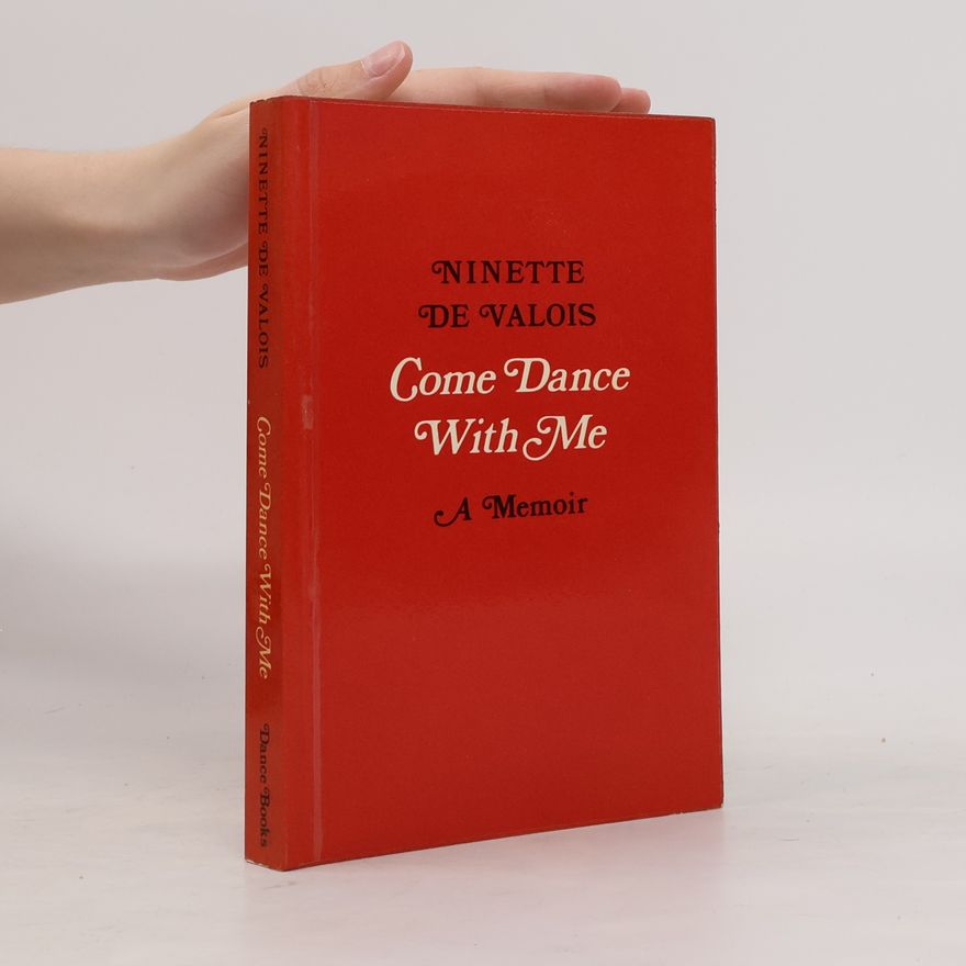 Dame Ninette De Valois Come Dance with Me