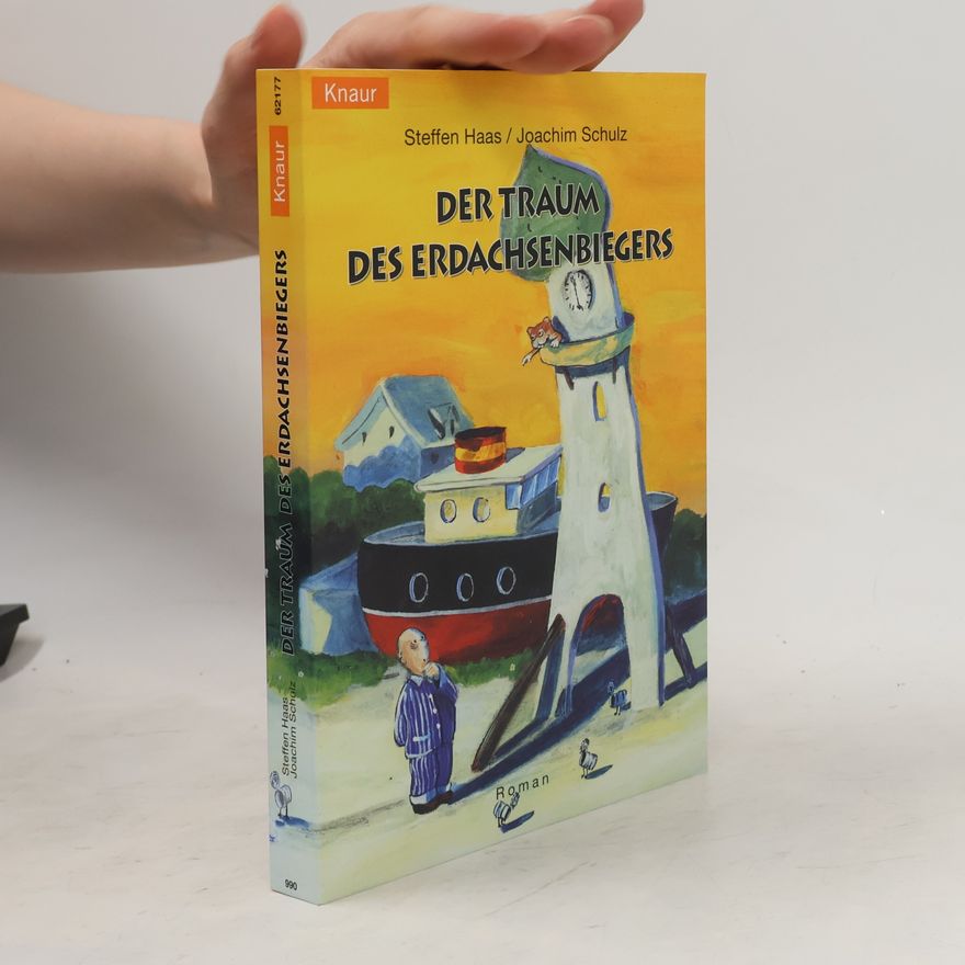 Joachim Schulz-Bongert Der Traum des Erdachsenbiegers. Roman