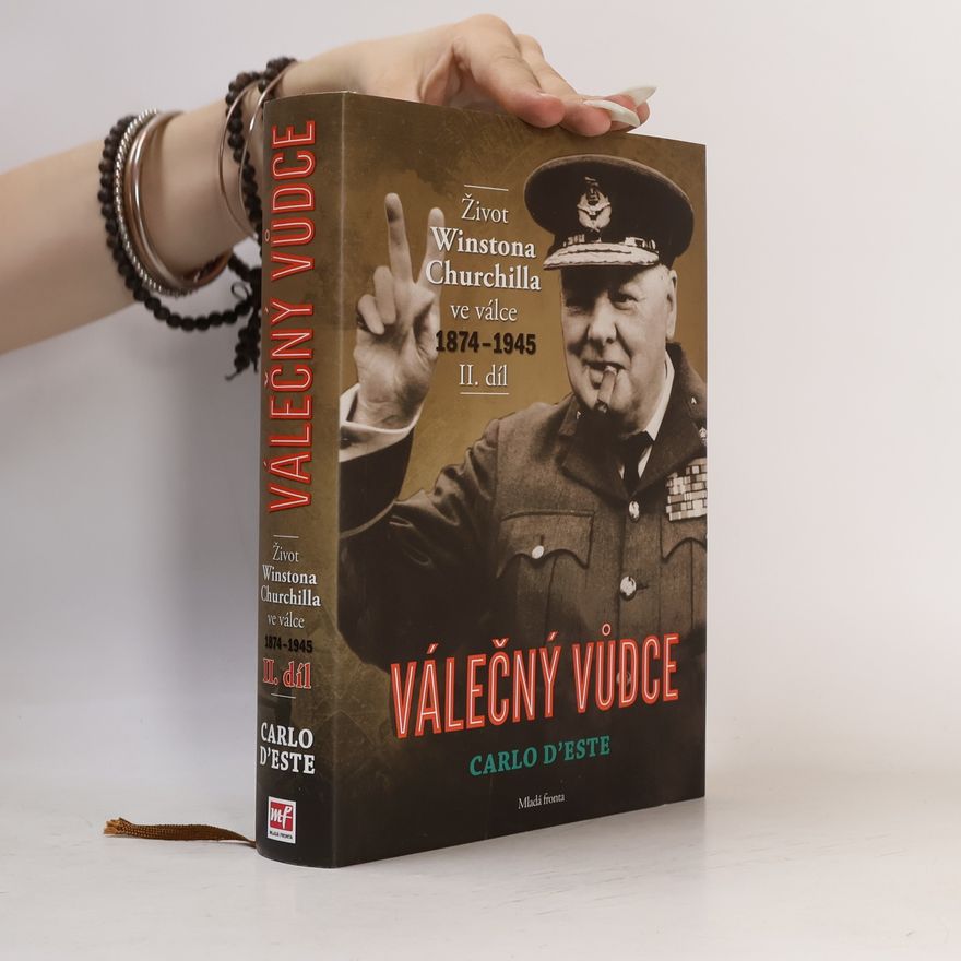 Carlo D'Este Válečný vůdce : život Winstona Churchilla ve válce 1874-1945 II.díl