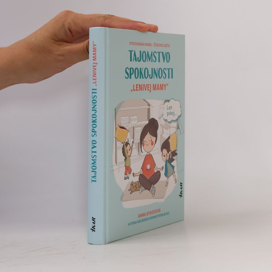 Anna Bykovová Tajomstvo spokojnosti „lenivej mamy"