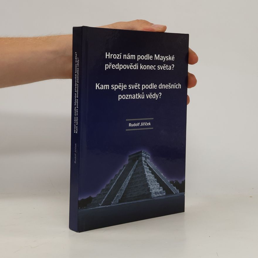 Rudolf Jiříček Hrozí nám podle Mayské předpovědi konec světa?
