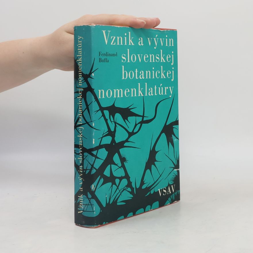 Ferdinand Buffa Vznik a vývin slovenskej botanickej nomenklatúry. K histórii slovenského odborného slovníka