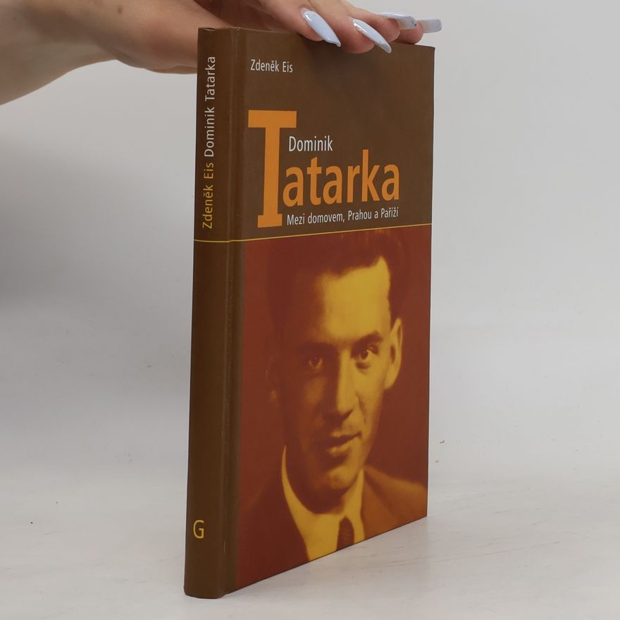 Zdeněk Eis Dominik Tatarka. Mezi domovem, Prahou a Paříží
