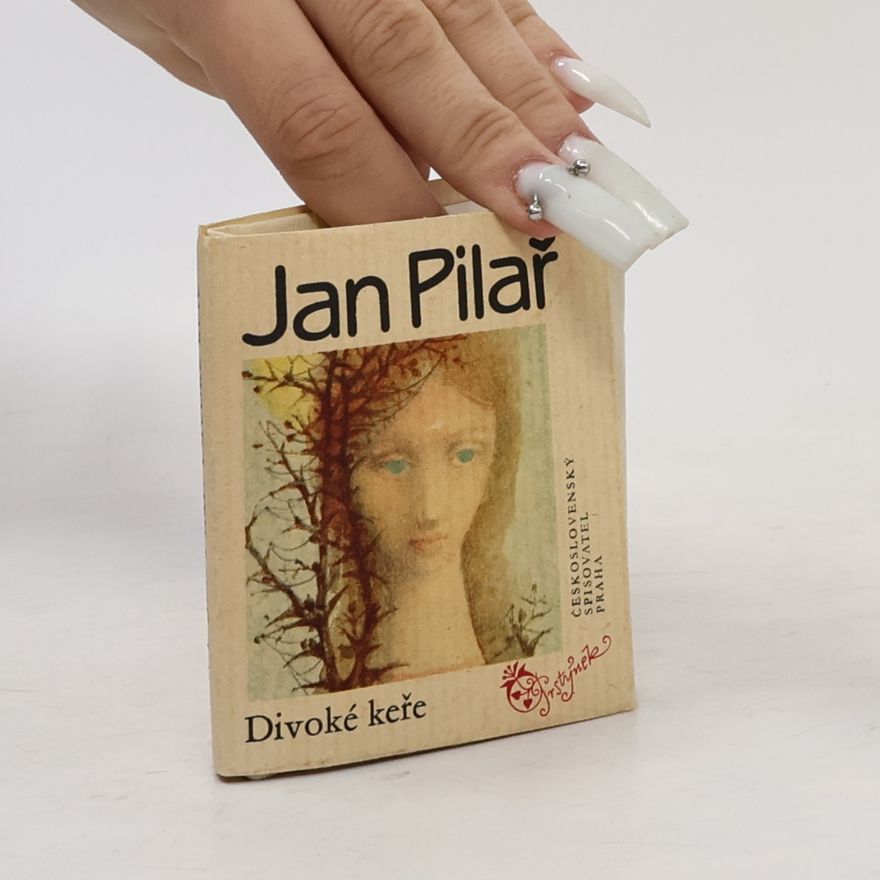 Jan Pilař Divoké keře