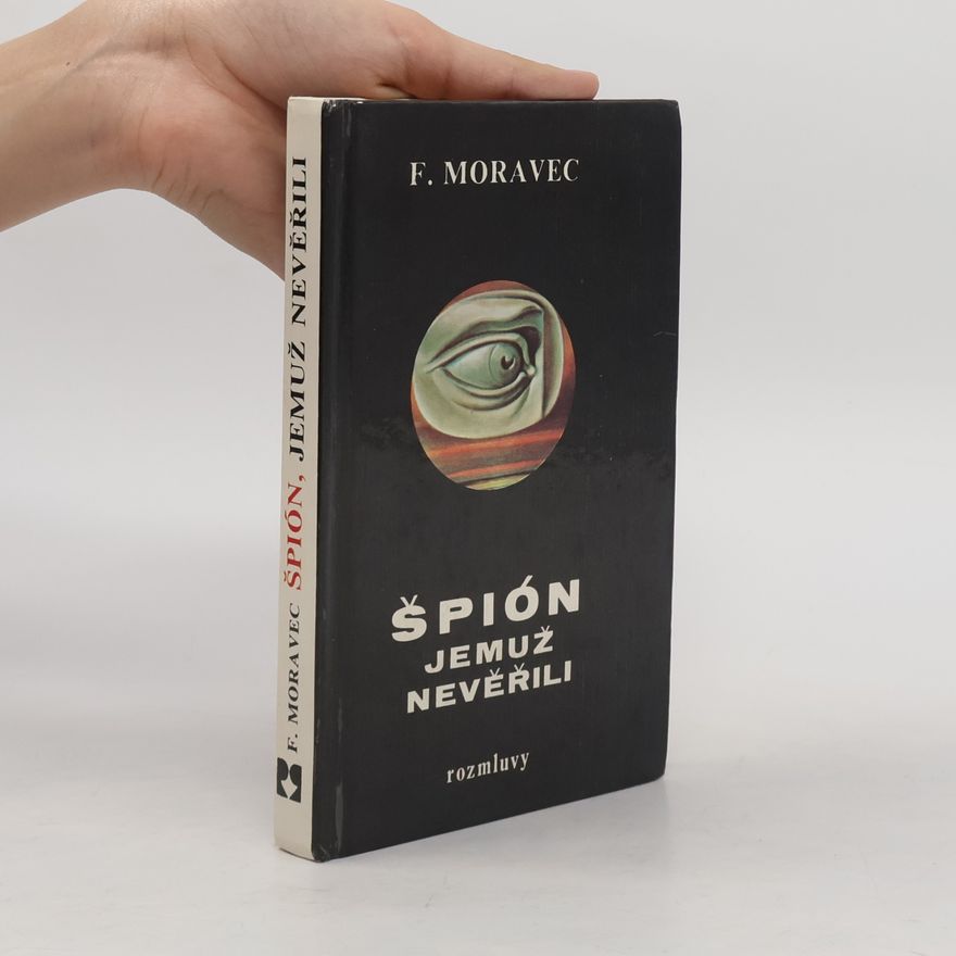 František Moravec Špión, jemuž nevěřili