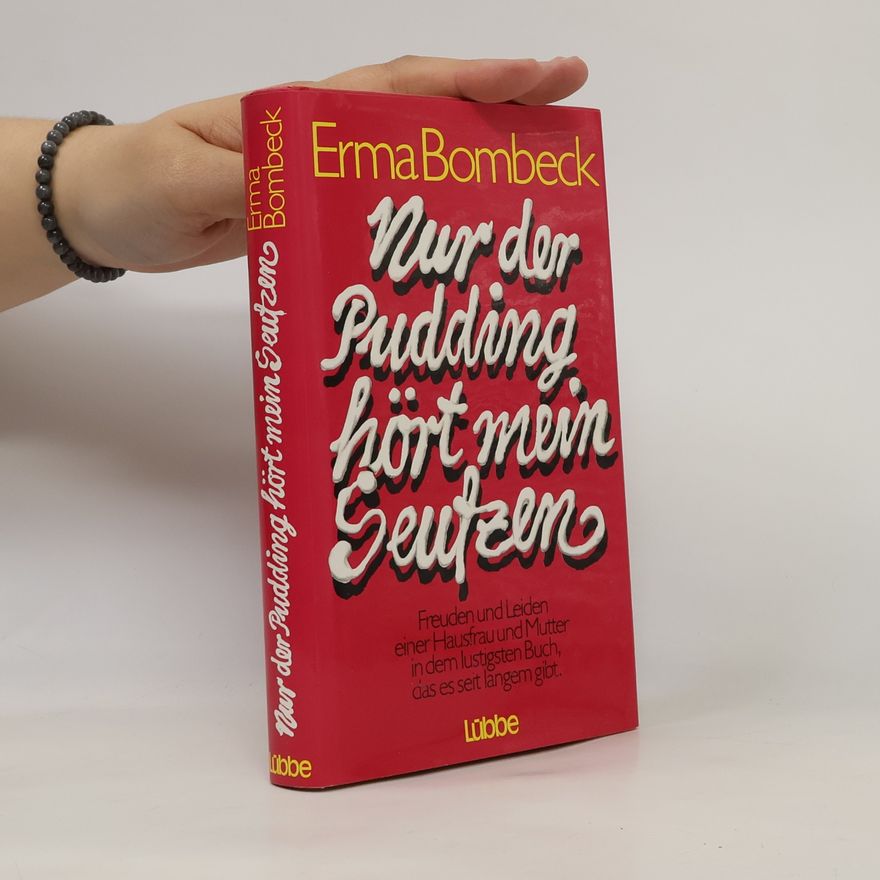 Erma Bombeck Nur der Pudding hört mein Seufzen