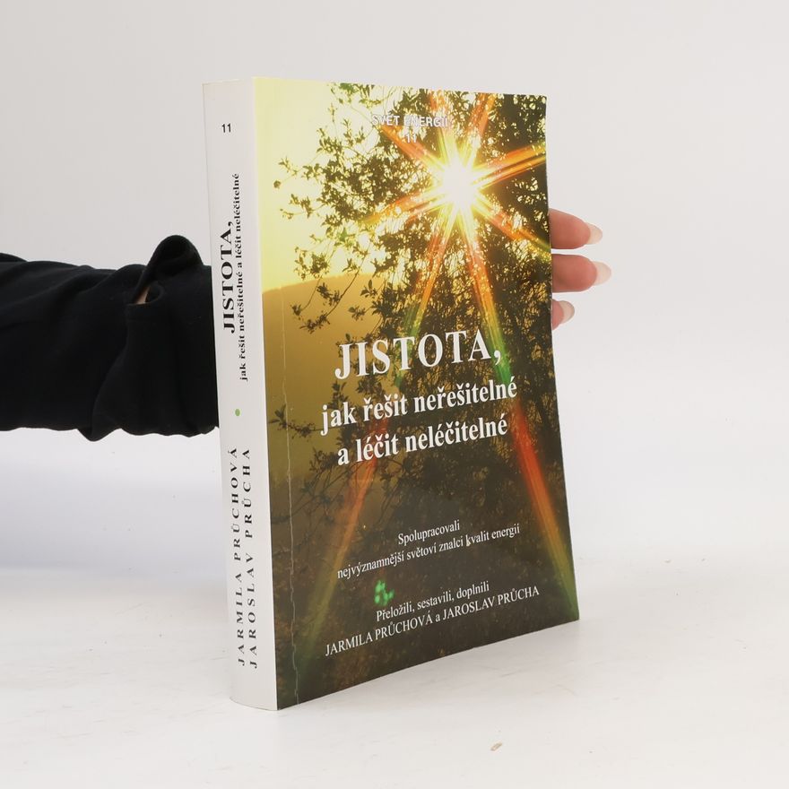 Jarmila Průchová Jistota, jak řešit neřešitelné a léčit neléčitelné