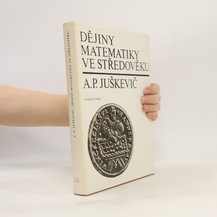 Adolf Pavlovič Juškevič Dějiny matematiky ve středověku