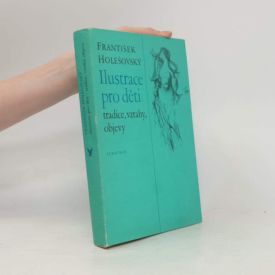František Holešovský Ilustrace pro děti. Tradice, vztahy, objevy