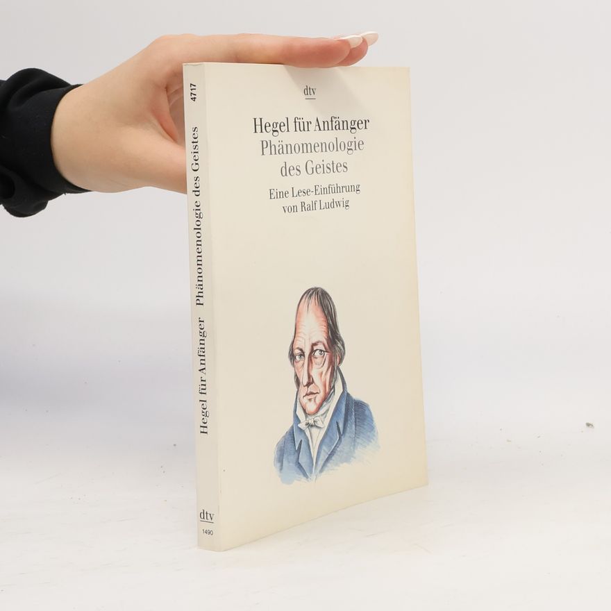 Ralf Ludwig Hegel für Anfänger - Phänomenologie des Geistes