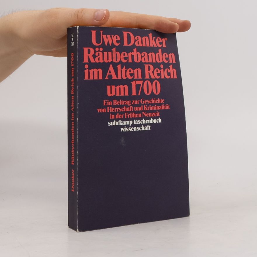 Uwe Danker Räuberbanden im Alten Reich um 1700