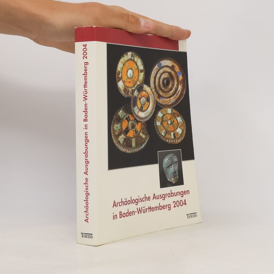 Autorenkollektiv Archäologische Ausgrabungen in Baden-Württemberg 2004