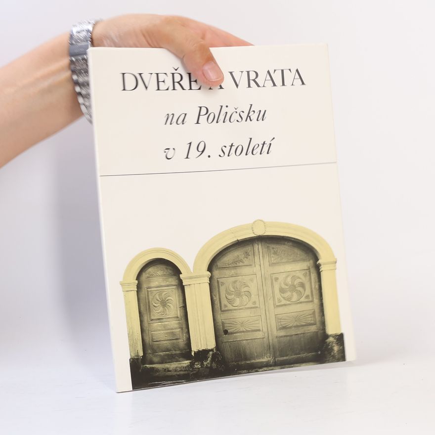 Autorenkollektiv Dveře a vrata na Poličsku v 19. století