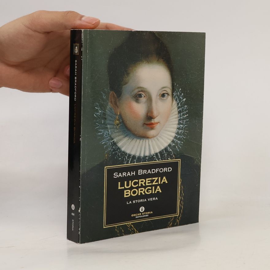 Sarah Bradford Lucrezia Borgia. La storia vera