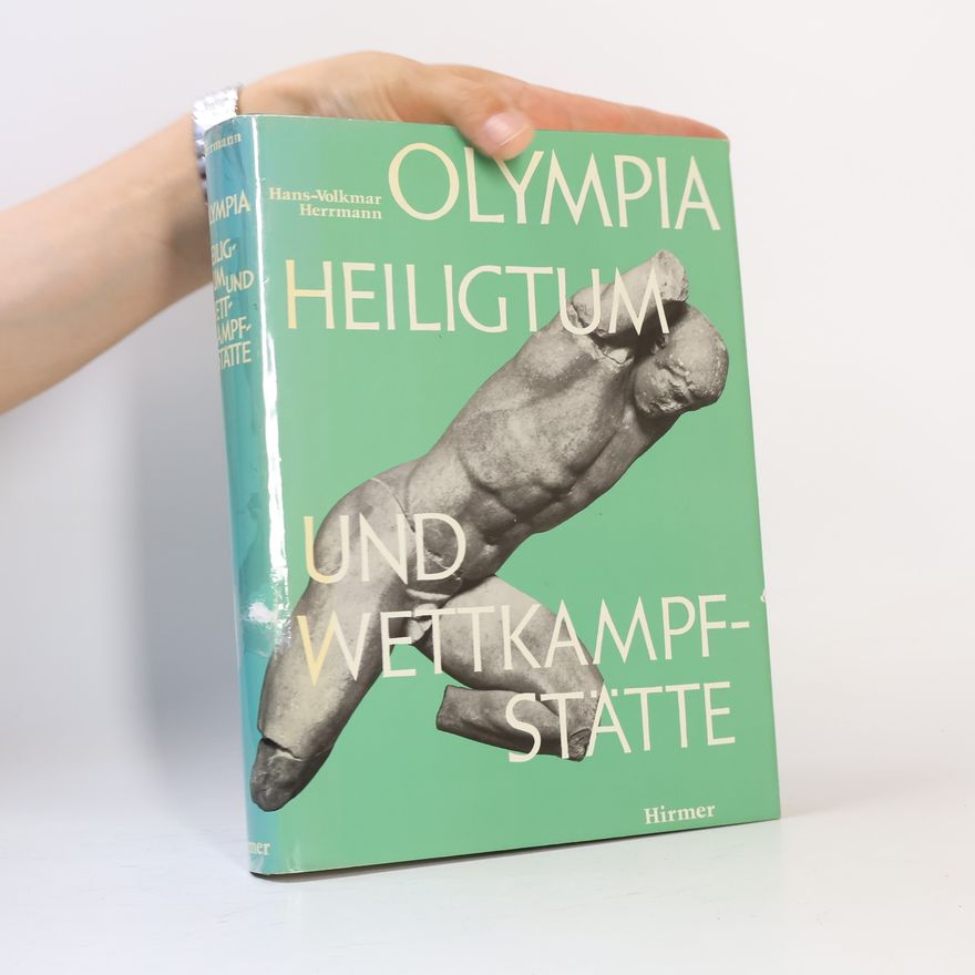 Hans Volkmar Herrmann Olympia. Heiligtum und Wettkampfstätte