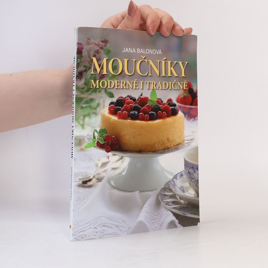 Jana Balonová Moučníky moderně i tradičně