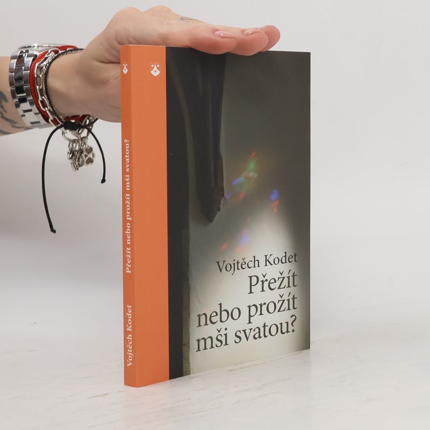 Vojtěch Kodet Přežít nebo prožít mši svatou?
