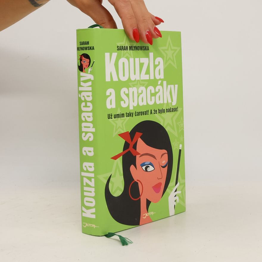 Sarah Mlynowska Kouzla a spacáky . Už umím taky čarovat! A že bylo načase!