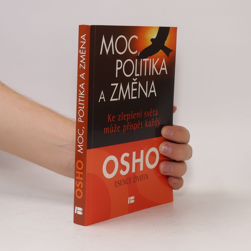 Osho Moc, politika a změna. Ke zlepšení světa může přispět každý