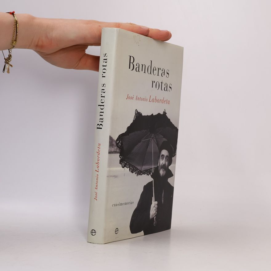 José Antonio Labordeta Banderas rotas. Cuasimemorias