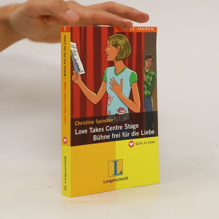 Christine Spindler Girls In Love: Love Takes Centre Stage. Bühne frei für die Liebe