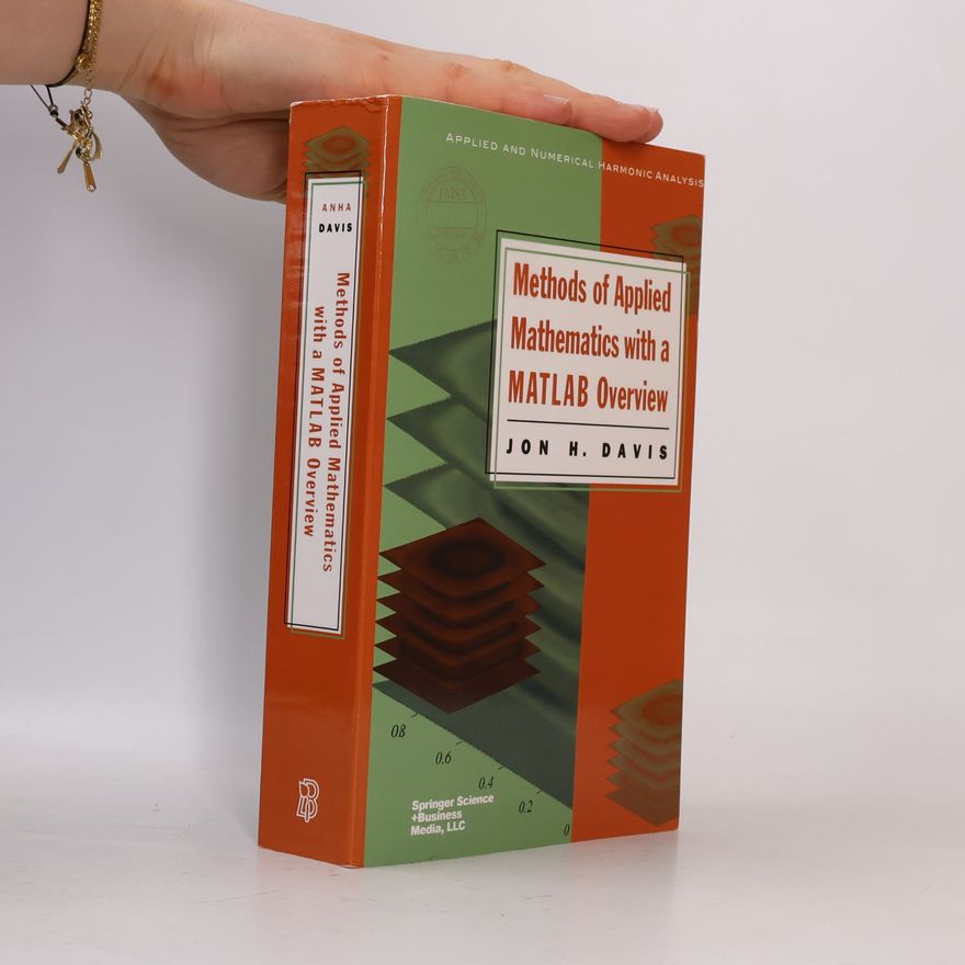 Jon Davis Methods of Applied Mathematics with a MATLAB Overview