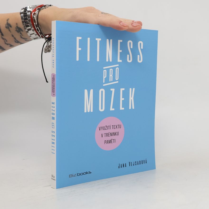 Jana Vejsadová Fitness pro mozek: Využití textu v tréninku paměti