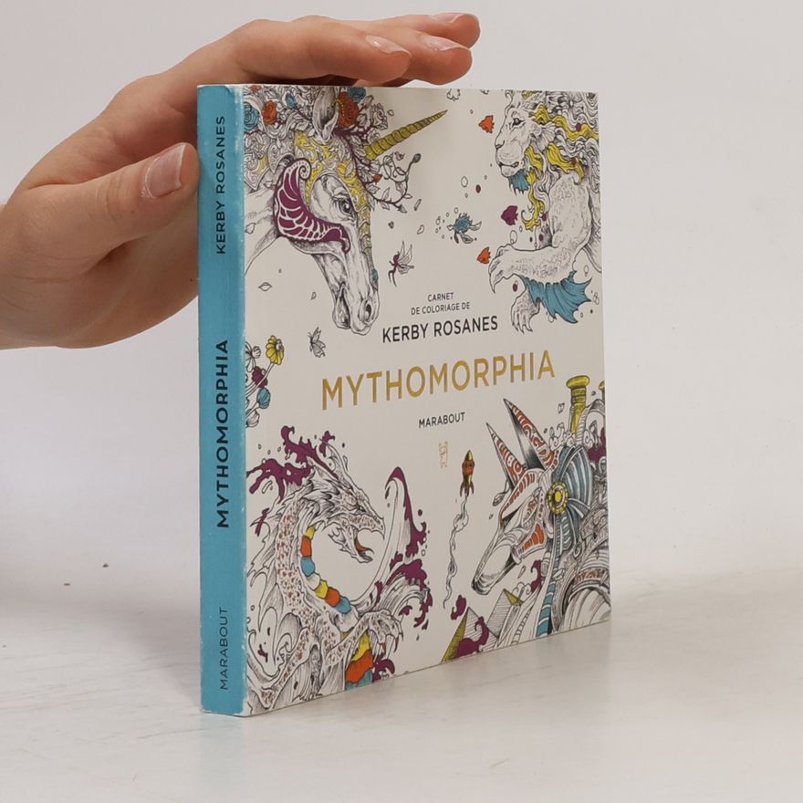 Kerby Rosanes Le petit livre de coloriages - Mythomorphia
