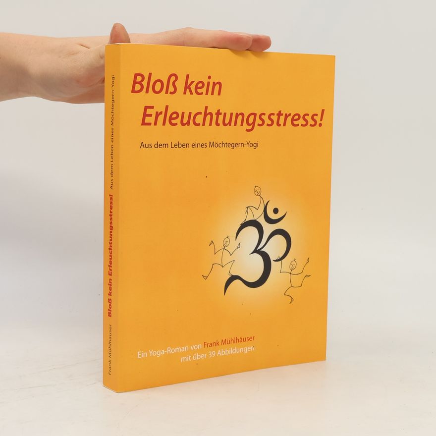 Frank Mühlhäuser Bloß kein Erleuchtungsstress!