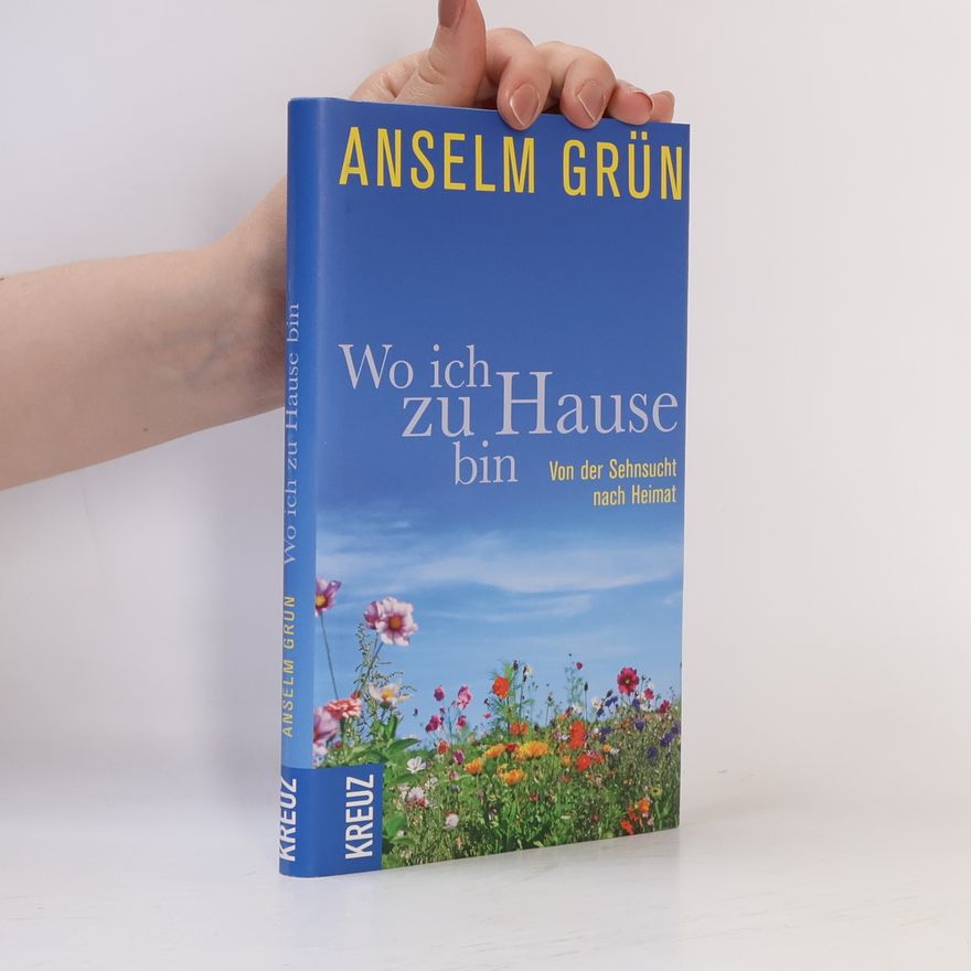 Anselm Grün Wo ich zu Hause bin