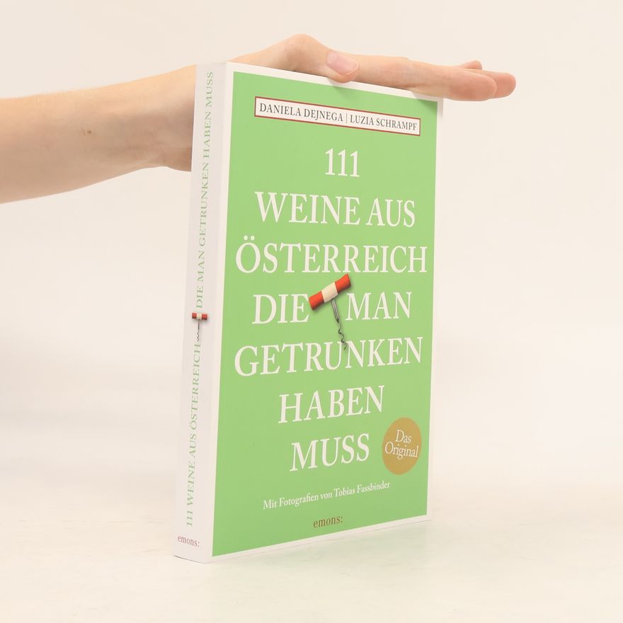 Daniela Dejnega 111 Weine aus Österreich, die man getrunken haben muss