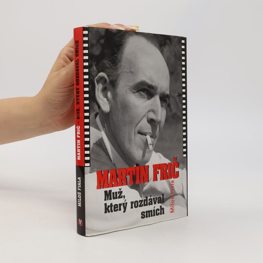 Miloš Fiala Martin Frič - Muž, který rozdával smích