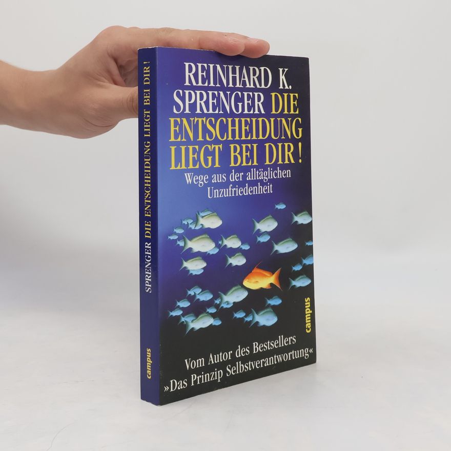 Reinhard K. Sprenger Die Entscheidung liegt bei dir!