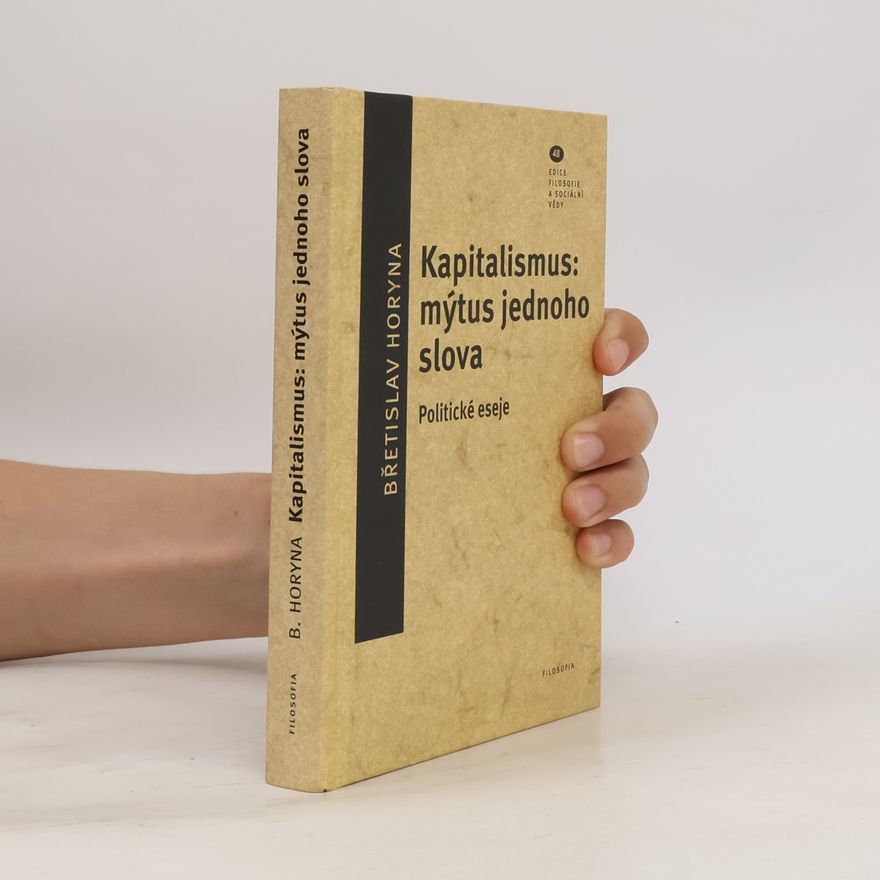 Břetislav Horyna Kapitalismus: mýtus jednoho slova