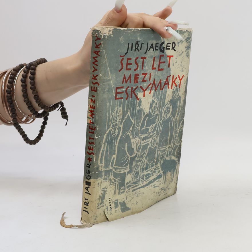 Jaeger Jiří Šest let mezi Eskymáky