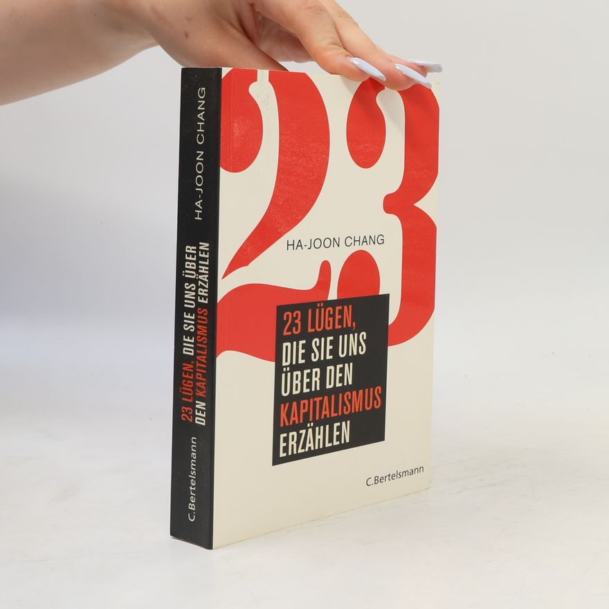 Ha-Joon Chang 23 Lügen, die sie uns über den Kapitalismus erzählen