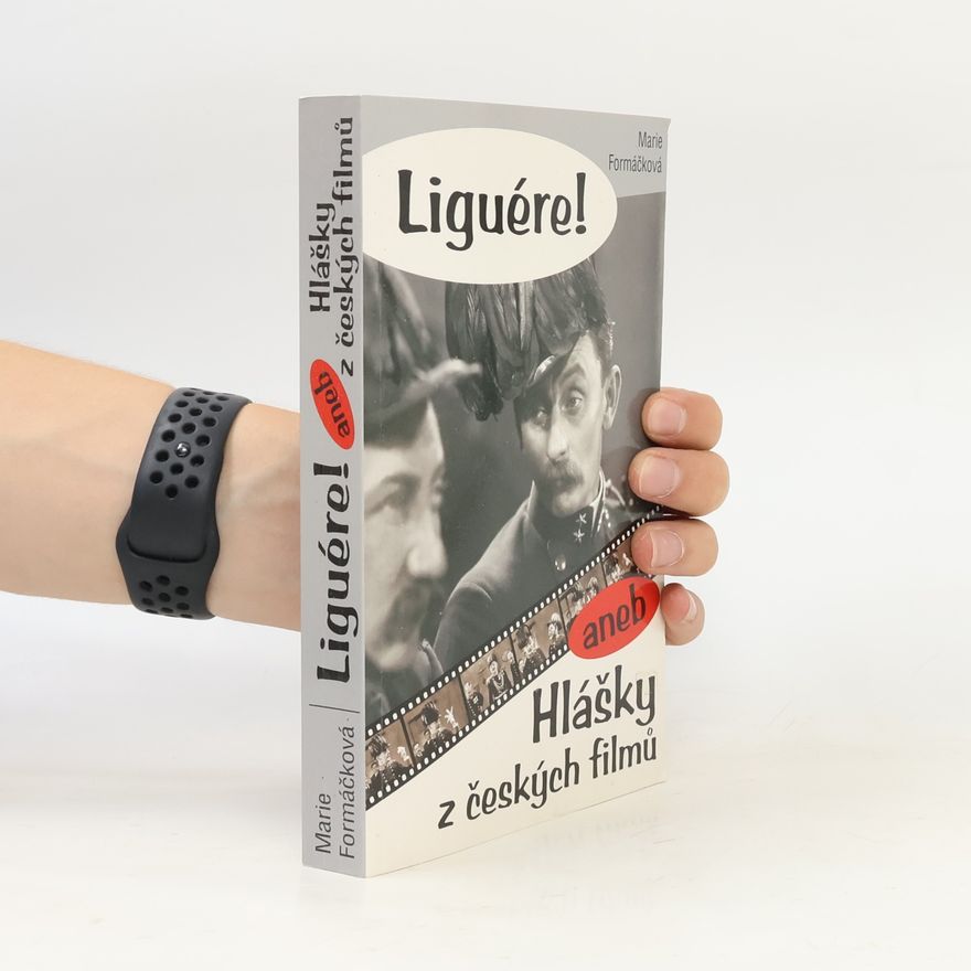 Marie Formáčková Liguére!, aneb, Hlášky z českých filmů