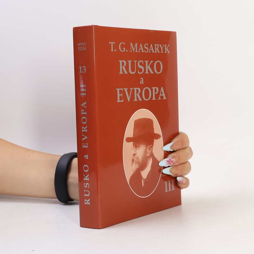 Tomáš Garrigue Masaryk Rusko a Evropa III.
