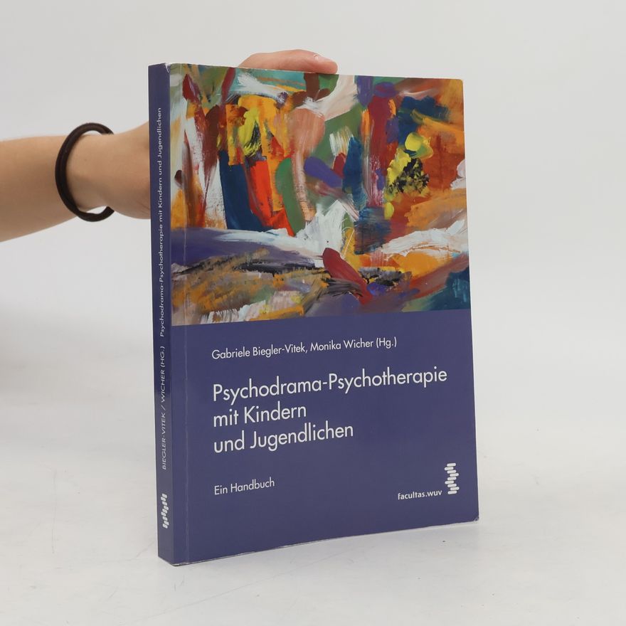 Gabriele Biegler-Vitek Psychodrama-Psychotherapie mit Kindern und Jugendlichen