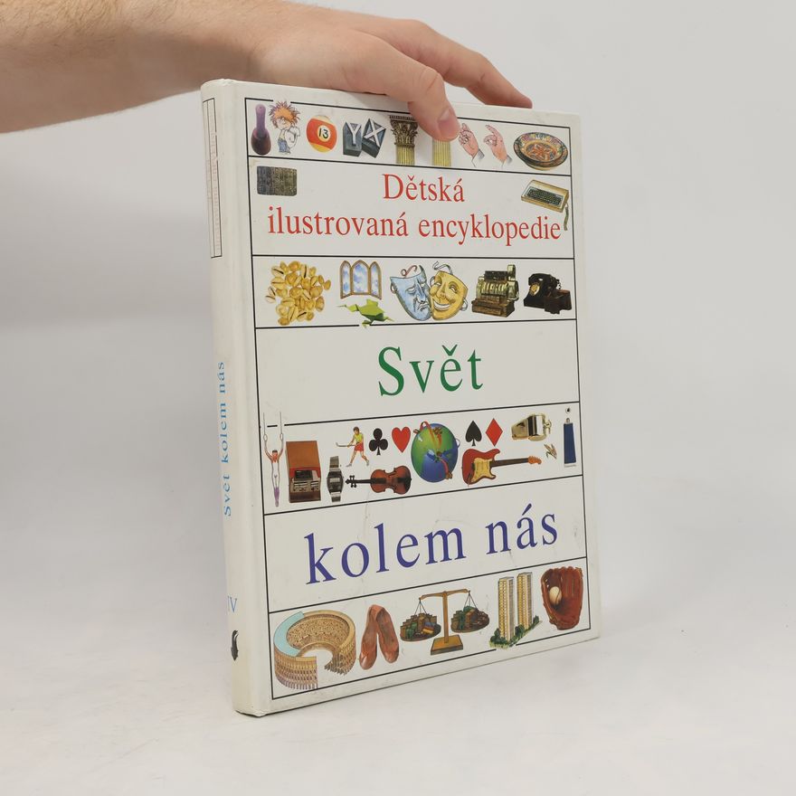 Simon Adams Dětská ilustrovaná encyklopedie IV. Svět kolem nás