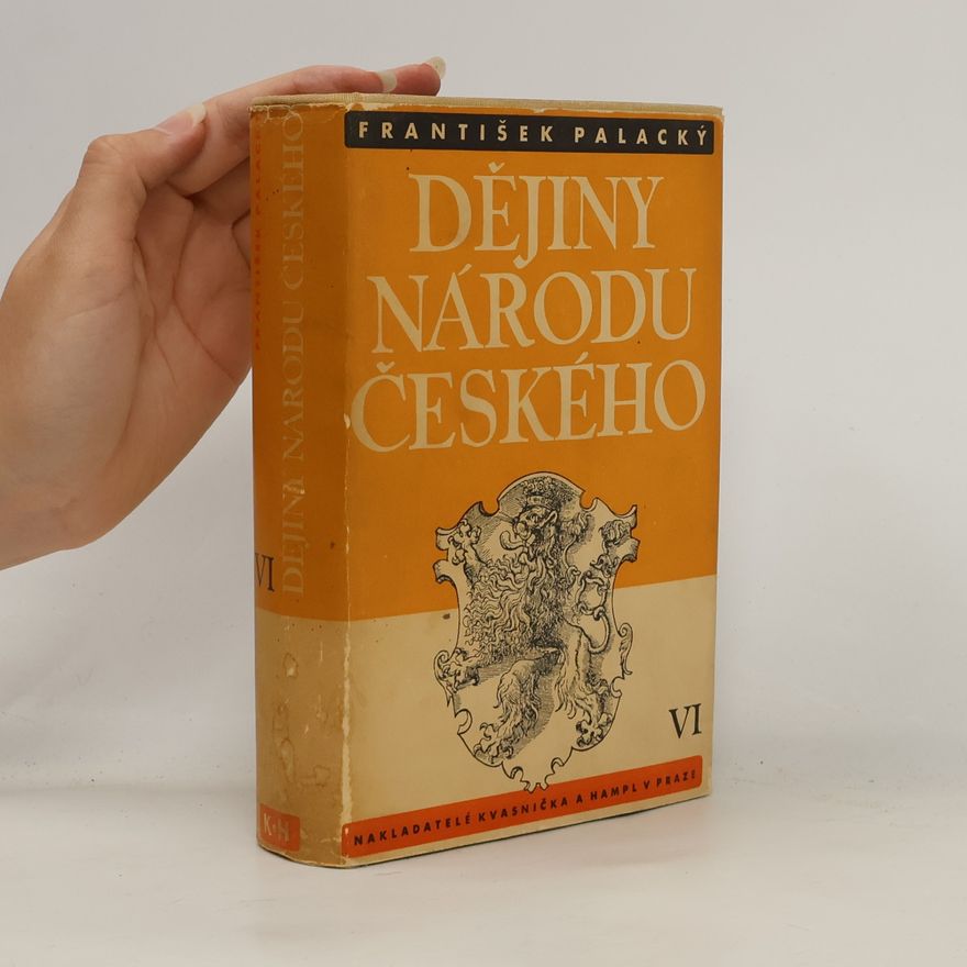 František Palacký Dějiny národu českého v Čechách a na Moravě VI.