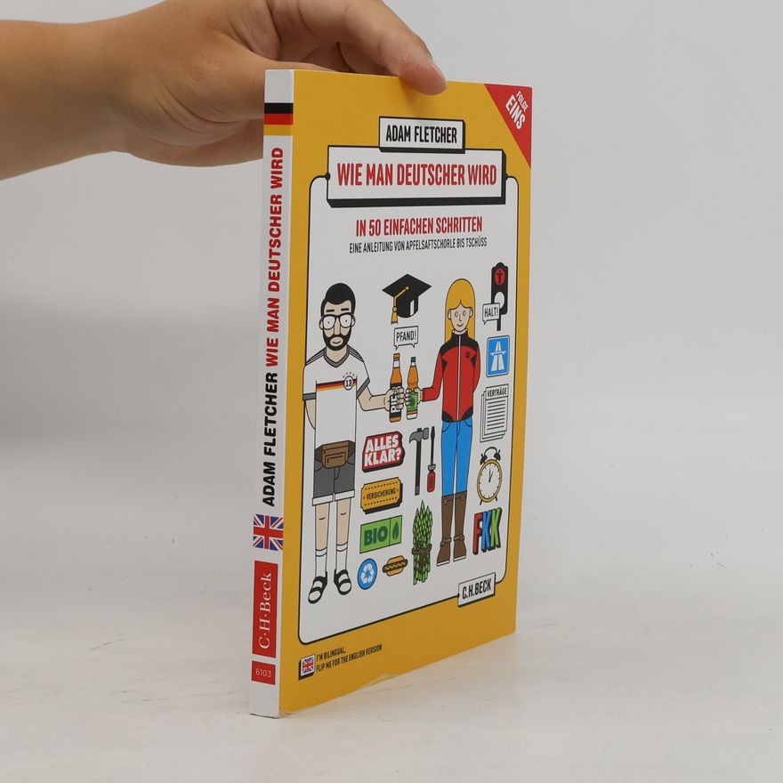 Adam Fletcher Wie man Deutscher wird in 50 einfachen Schritten/How to be German in 50 easy steps