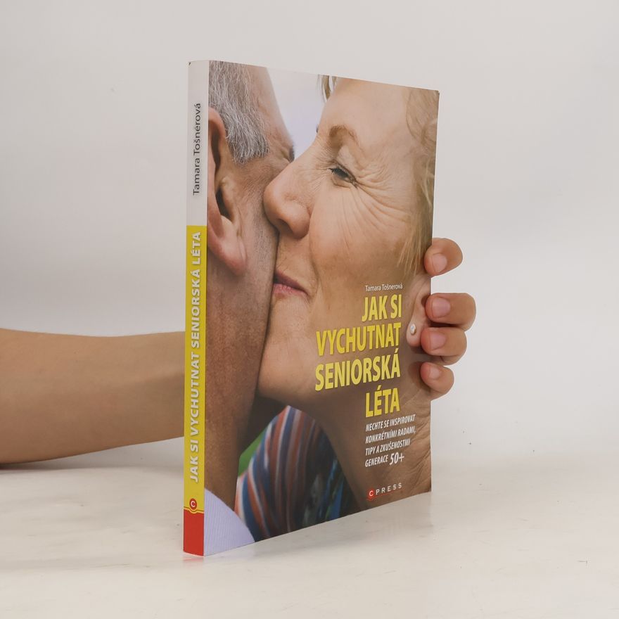 Tamara Tošnerová Jak si vychutnat seniorská léta