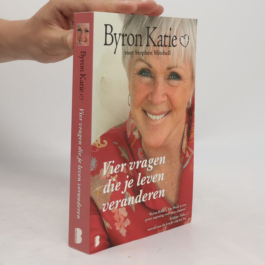 Byron Katie Vier vragen die je leven veranderen